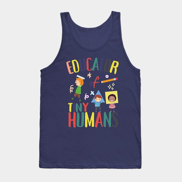 Educator Of Tiny Humans Tank Top by DesignArchitect